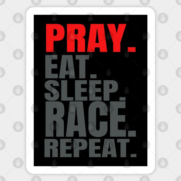 Pray Eat Sleep Race Repeat Sticker by Carantined Chao$
